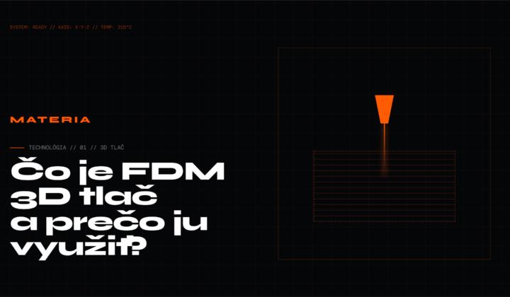 Čo je FDM 3D tlač a prečo ju využívať v biznis praxi